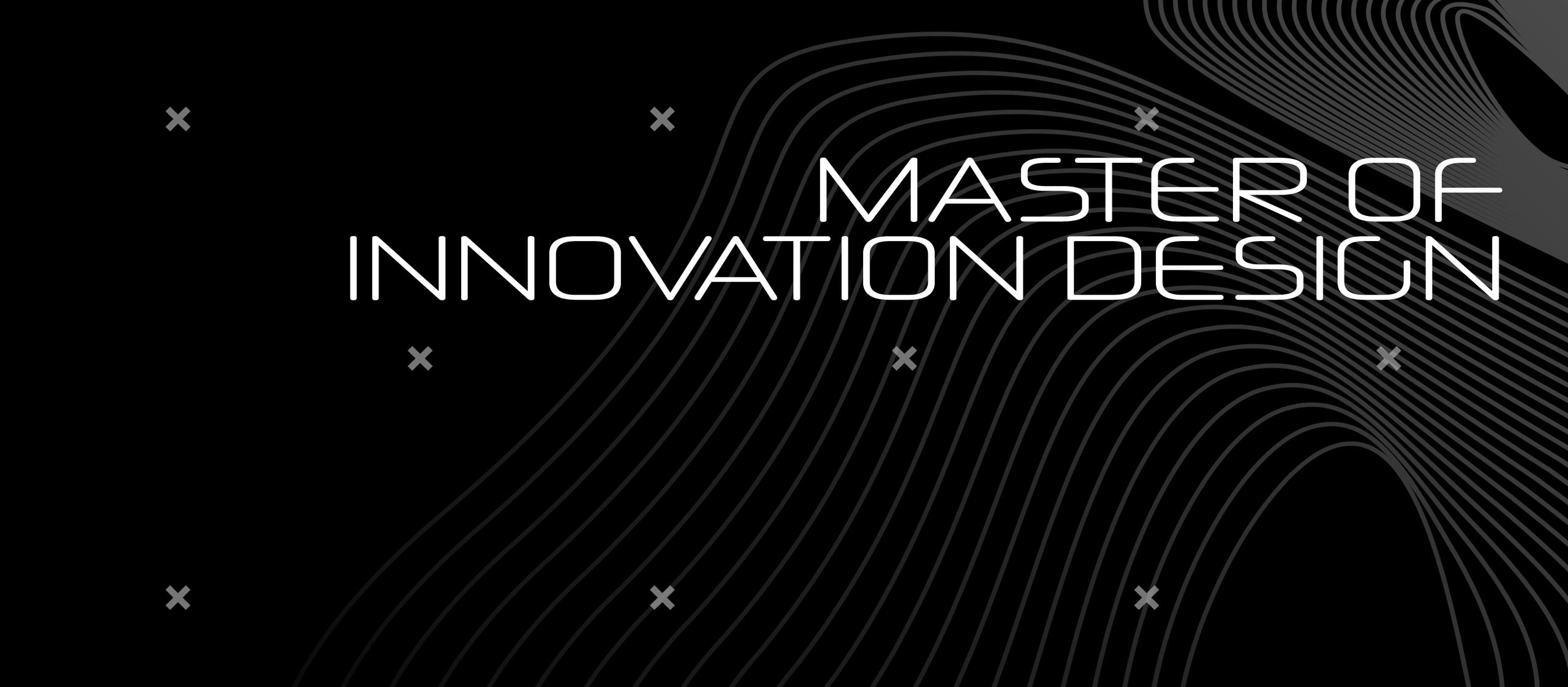 MASTER OF INNOVATION DESIGN (MID)